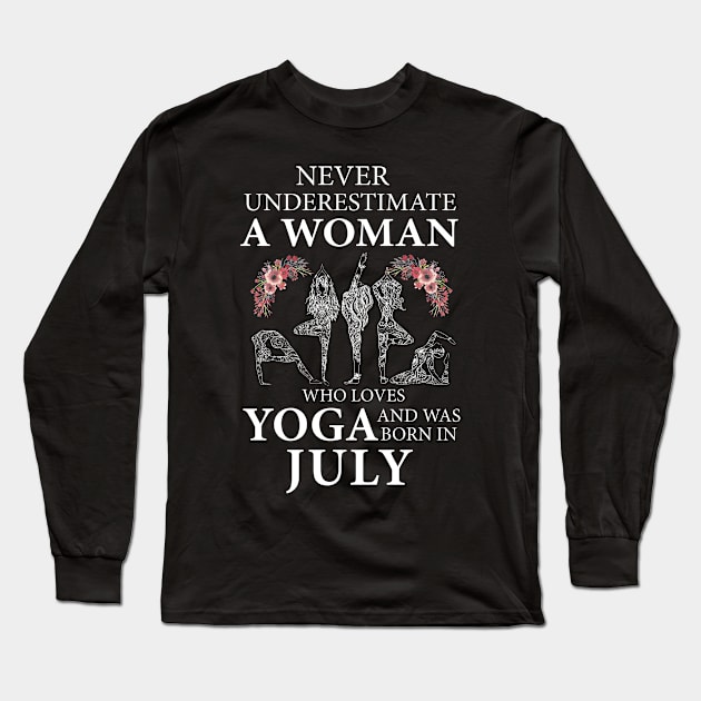 Never Underestimate A Woman Who Loves Yoga Born In July Long Sleeve T-Shirt by klausgaiser